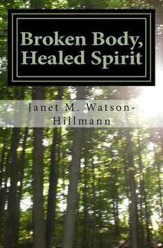 portada Broken Body, Healed Spirit: My journey through West Nile Virus, Stiff Person's Syndrome and acceptance (en Inglés)