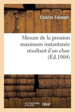 portada Mesure de la Pression Maximum Instantanée Résultant d'Un Choc (en Francés)