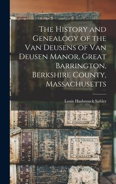 portada The History and Genealogy of the Van Deusens of Van Deusen Manor, Great Barrington, Berkshire County, Massachusetts