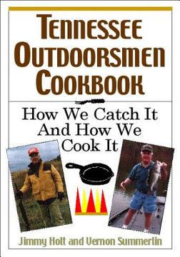 portada Tennessee Outdoorsmen Cookbook: How We Catch It and How We Cook It. (en Inglés)