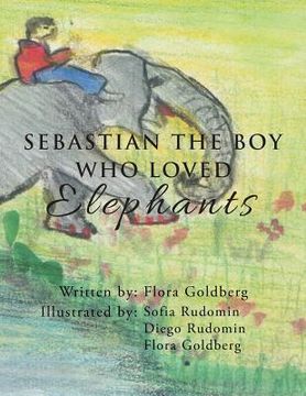 portada SEBASTIAN THE BOY WHO LOVED Elephants (en Inglés)