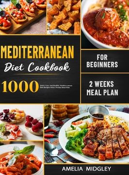 portada Mediterranean Diet Cookbook for Beginners: 1000 Quick, Easy and Healthy Mediterranean Diet Recipes with 2 Weeks Meal Plan (en Inglés)