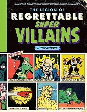 portada The Legion of Regrettable Supervillains: Oddball Criminals From Comic Book History (in English)
