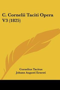 portada c. cornelii taciti opera v3 (1825) (en Inglés)