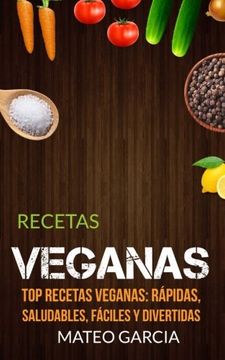 portada Recetas Veganas: Top Recetas Veganas: Rápidas, Saludables, Fáciles y Divertidas (in Spanish)