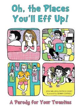 portada Oh, the Places You'Ll eff up: A Parody for Your Twenties (en Inglés)