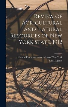 portada Review of Agricultural and Natural Resources of New York State, 1912 (in English)