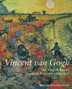 portada Vincent van Gogh: The Years in France: Complete Paintings 1886-1890 (en Inglés)