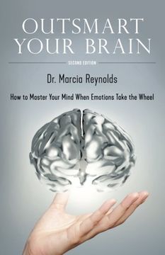portada Outsmart Your Brain: How to Master Your Mind When Emotions Take the Wheel (en Inglés)