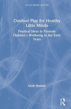 portada Outdoor Play for Healthy Little Minds: Practical Ideas to Promote Children’S Wellbeing in the Early Years (Little Minds Matter) (en Inglés)