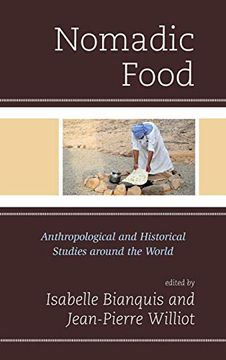 portada Nomadic Food: Anthropological and Historical Studies Around the World (Rowman & Littlefield Studies in Food and Gastronomy) (en Inglés)