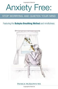 portada Anxiety Free: Stop Worrying and Quieten Your Mind - Featuring the Buteyko Breathing Method and Mindfulness