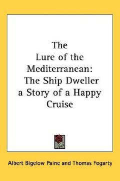portada the lure of the mediterranean: the ship dweller a story of a happy cruise (en Inglés)
