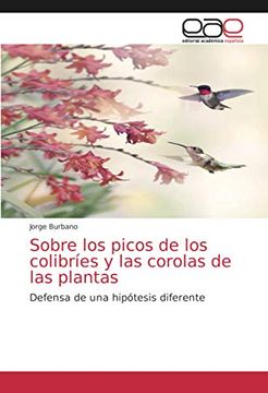 portada Sobre los Picos de los Colibríes y las Corolas de las Plantas: Defensa de una Hipótesis Diferente
