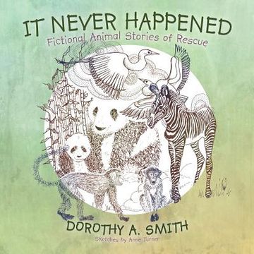 portada it never happened: fictional animal stories of rescue