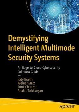 portada Demystifying Intelligent Multimode Security Systems: An Edge-To-Cloud Cybersecurity Solutions Guide (en Inglés)