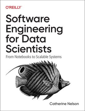 portada Software Engineering for Data Scientists: From Notebooks to Scalable Systems (in English)