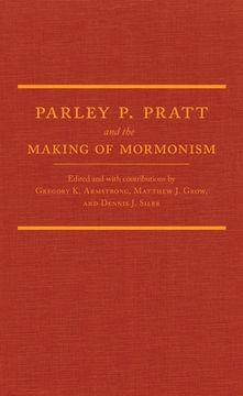 portada parley p. pratt and the making of mormonism (in English)