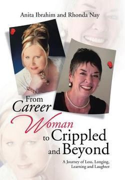 portada From Career Woman to Crippled and Beyond: A Journey of Loss, Longing, Learning and Laughter