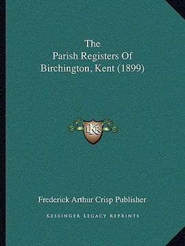 portada the parish registers of birchington, kent (1899) (in English)