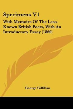 portada specimens v1: with memoirs of the less-known british poets, with an introductory essay (1860) (in English)