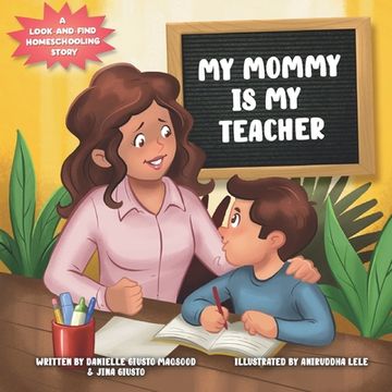 portada My Mommy is My Teacher: A Look-and-Find Homeschooling Story (en Inglés)