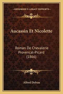 portada Aucassin Et Nicolette: Roman De Chevalerie Provencal-Picard (1866) (en Francés)