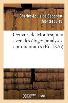 portada Oeuvres de Montesquieu Avec Des Éloges, Analyses, Commentaires (en Francés)