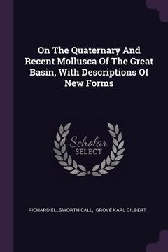 portada On The Quaternary And Recent Mollusca Of The Great Basin, With Descriptions Of New Forms