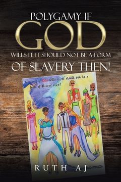 portada Polygamy If God Wills It, It Should Not Be a Form of Slavery Then! (en Inglés)