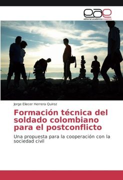 portada Formación técnica del soldado colombiano para el postconflicto: Una propuesta para la cooperación con la sociedad civil (Spanish Edition)