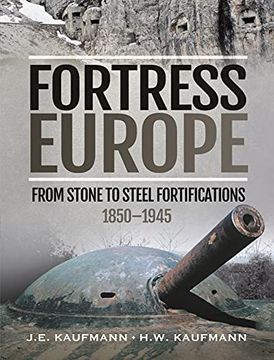 portada Fortress Europe: From Stone to Steel Fortifications,18501945 (en Inglés)
