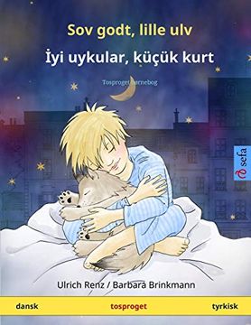 portada Sov Godt, Lille ulv - İYi Uykular, Küçük Kurt (Dansk - Tyrkisk): Tosproget Børnebog (Sefa Billedbøger på to Sprog) (en Danés)