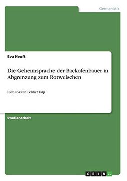 portada Die Geheimsprache der Backofenbauer in Abgrenzung zum Rotwelschen: Esch Toasten Lebber Talp (en Alemán)