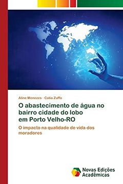 portada O Abastecimento de Água no Bairro Cidade do Lobo em Porto Velho-Ro: O Impacto na Qualidade de Vida dos Moradores (en Portugués)