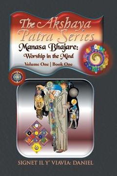 portada The Akshaya Patra; Manasa Bhajare: Worship in the Mind: Volume One Book One (en Inglés)