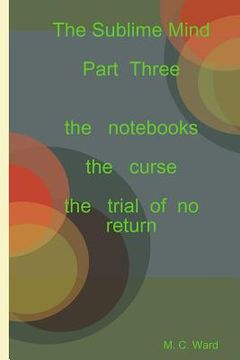 portada The Sublime Mind Part Three the notebooks (en Inglés)