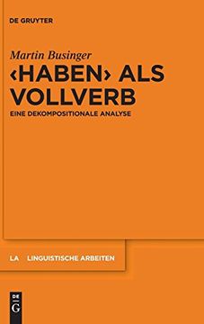portada Haben"" als Vollverb: Eine Dekompositionale Analyse (in German)