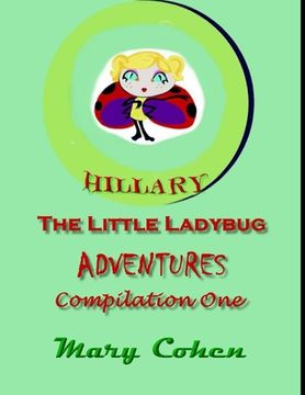 portada Hillary the Ladybug Adventures: Compilation One: Compilation One of Hillary the Little Ladybug Adventures (en Inglés)
