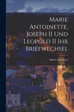 portada Marie Antoinette, Joseph II und Leopold II ihr Briefwechsel (in English)