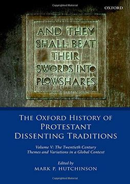 portada The Oxford History of Protestant Dissenting Traditions, Volume v: The Twentieth Century: Themes and Variations in a Global Context (en Inglés)