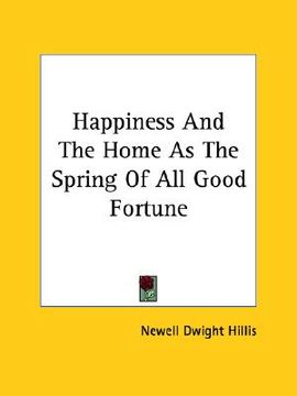 portada happiness and the home as the spring of all good fortune (en Inglés)