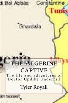 portada The Algerine captive: The life and adventures of Doctor Updike Underhill (in English)