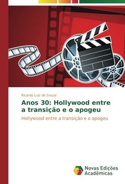 portada Anos 30: Hollywood entre a transição e o apogeu: Hollywood entre a transição e o apogeu (Portuguese Edition)