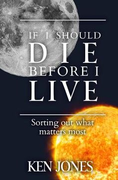 portada If I Should Die Before I Live: Sorting Out What Matters Most (en Inglés)
