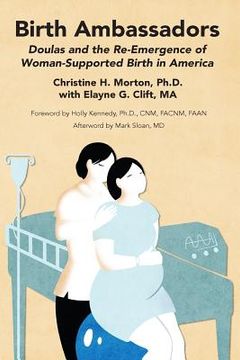 portada Birth Ambassadors: Doulas and the Re-Emergence of Woman-Supported Birth in America 