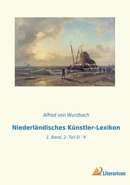 portada Niederländisches Künstler-Lexikon: 1. Band, 2. Teil D - K (in German)