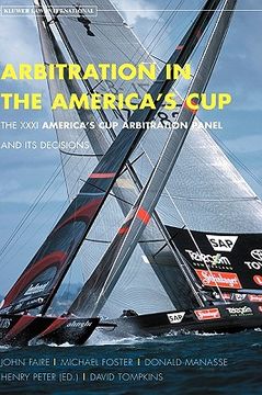 portada arbitration in the america's cup. the xxxi america's cup arbitration panel and its decisions (en Inglés)