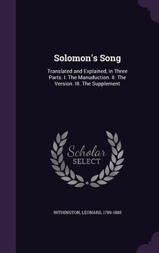 portada Solomon's Song: Translated and Explained, in Three Parts. I. The Manuduction. II. The Version. III. The Supplement (en Inglés)