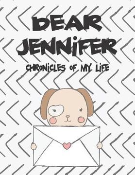 portada Dear Jennifer, Chronicles of My Life: A Girl's Thoughts (in English)